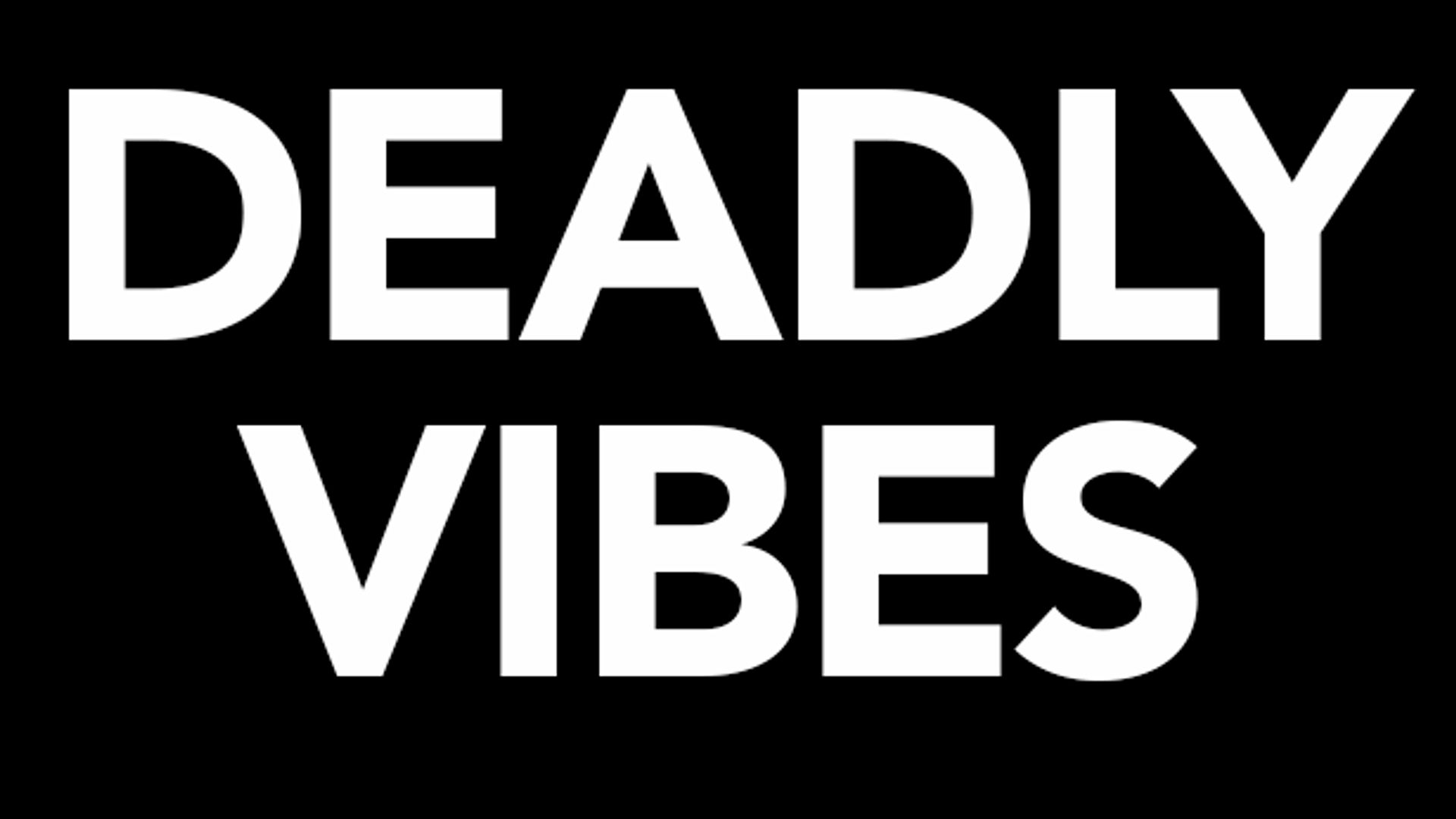 Project Deadly Vibes